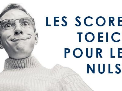 Les scores TOEIC pour les nuls !